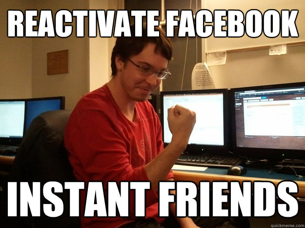 REACTIVATE FACEBOOK INSTANT FRIENDS  