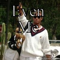 EVEN ME  Misc