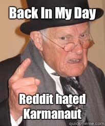 Back In My Day Reddit hated Karmanaut  Back In My Day We Had Sticks