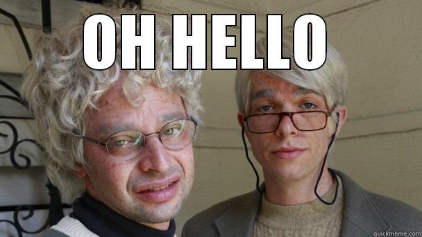 OH HELLO  Misc