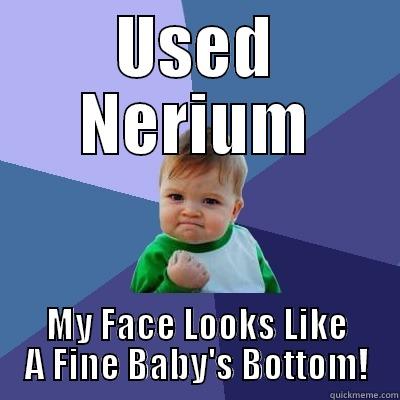USED NERIUM MY FACE LOOKS LIKE A FINE BABY'S BOTTOM! Success Kid