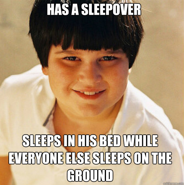 Has a sleepover sleeps in his bed while everyone else sleeps on the ground  Annoying Childhood Friend Square