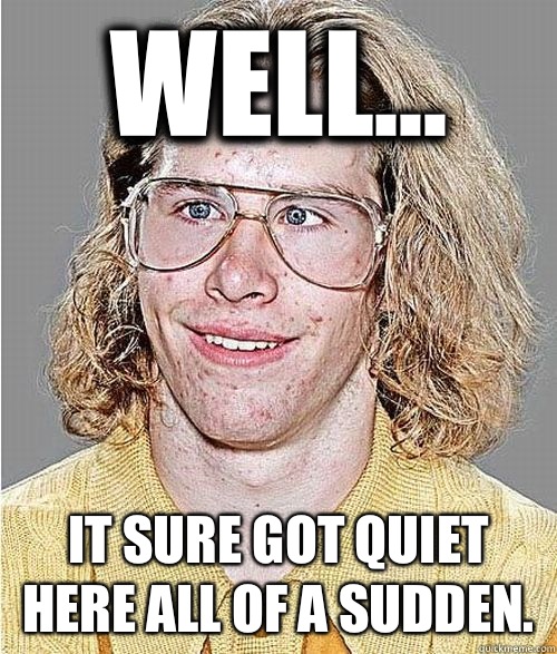 Well... It sure got quiet here all of a sudden.  NeoGAF Asshole