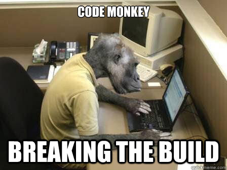 Code Monkey  Breaking the build  Code Monkey
