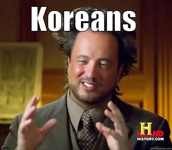 KOREANS  Ancient Aliens