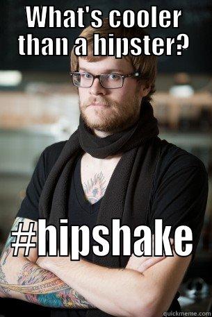 WHAT'S COOLER THAN A HIPSTER? #HIPSHAKE Hipster Barista