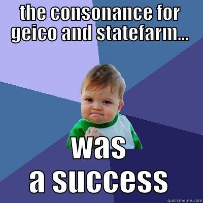 THE CONSONANCE FOR GEICO AND STATEFARM... WAS A SUCCESS Success Kid