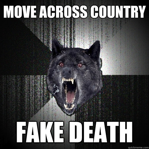MOVE ACROSS COUNTRY FAKE DEATH  Insanity Wolf
