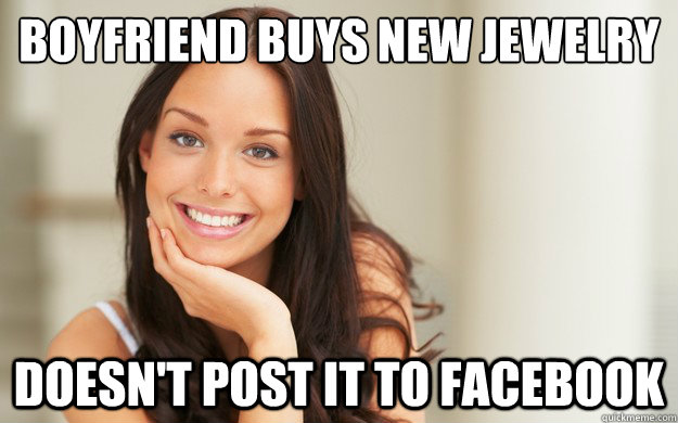 Boyfriend buys new jewelry  doesn't post it to facebook  Good Girl Gina