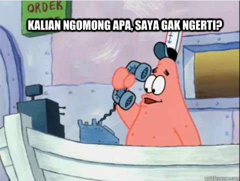Kalian ngomong apa, Saya gak ngerti? - Kalian ngomong apa, Saya gak ngerti?  Patrick melo
