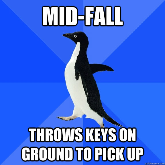 Mid-fall throws keys on ground to pick up  Socially Awkward Penguin