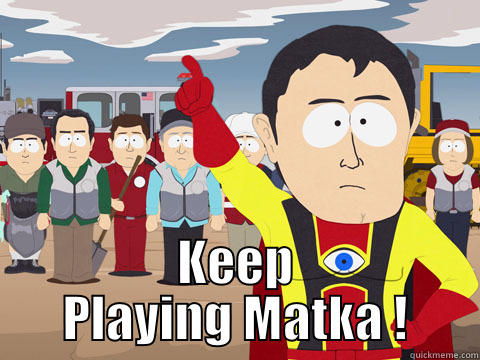  KEEP PLAYING MATKA ! Captain Hindsight
