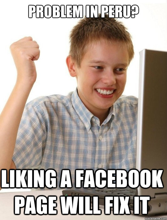 problem in peru? liking a facebook page will fix it  First Day on the Internet Kid