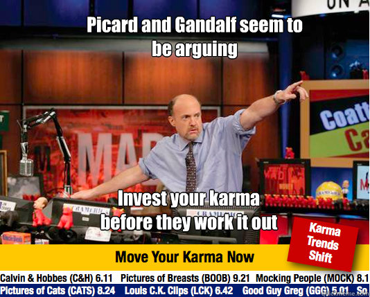 Picard and Gandalf seem to be arguing Invest your karma before they work it out  Mad Karma with Jim Cramer
