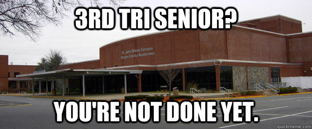 3rd tri senior? You're not done yet.  