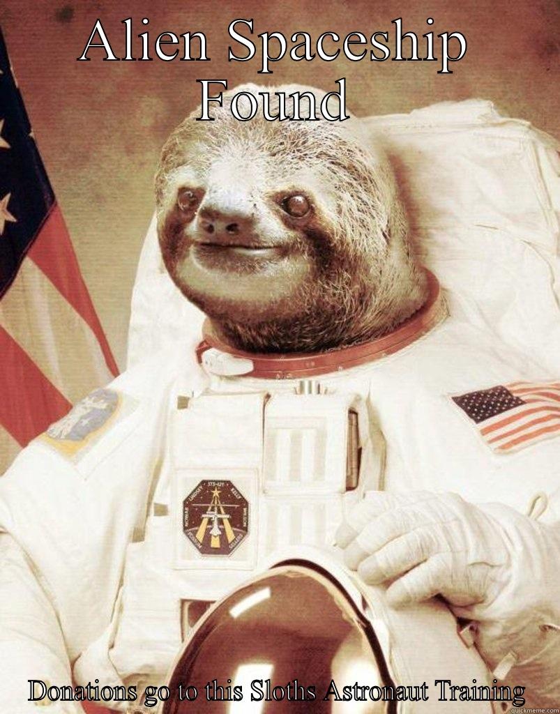 ALIEN SPACESHIP FOUND DONATIONS GO TO THIS SLOTHS ASTRONAUT TRAINING Misc