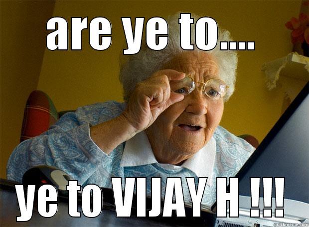 ARE YE TO.... YE TO VIJAY H !!! Grandma finds the Internet