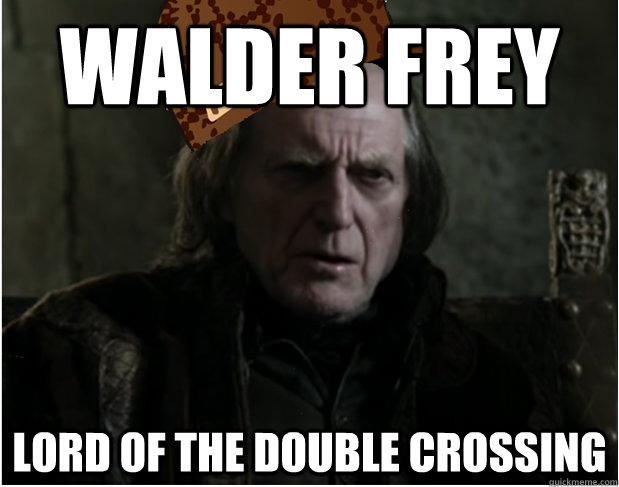 Walder Frey Lord of the Double Crossing - Walder Frey Lord of the Double Crossing  Misc