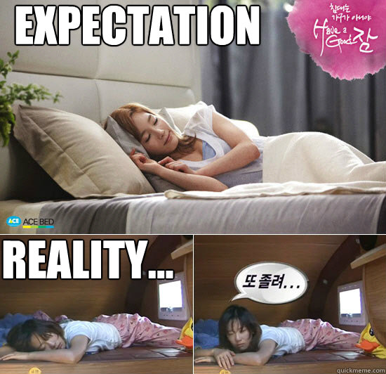 EXPECTATION  REALITY...  