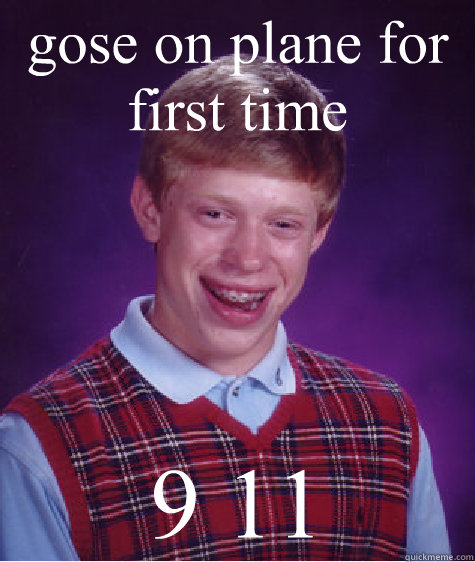gose on plane for first time 9 11  Bad Luck Brian