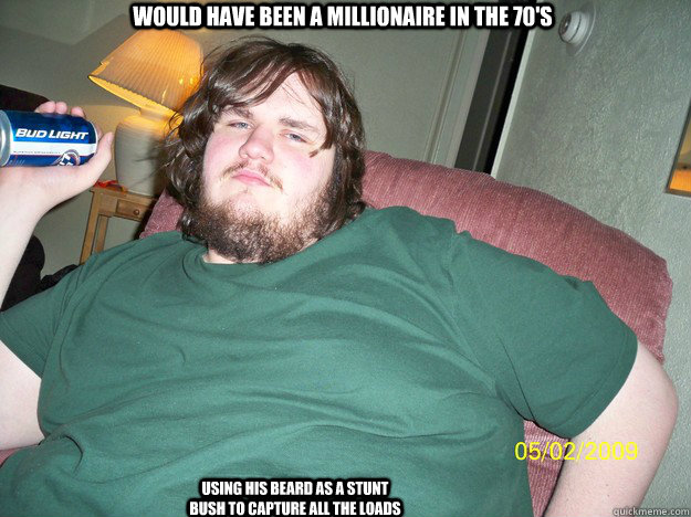 Would have been a millionaire in the 70's Using his beard as a stunt bush to capture all the loads - Would have been a millionaire in the 70's Using his beard as a stunt bush to capture all the loads  Misc