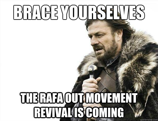 Brace Yourselves The rafa out movement revival is coming  