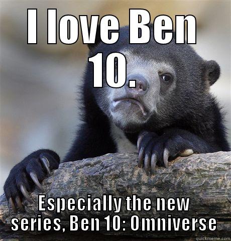I LOVE BEN 10. ESPECIALLY THE NEW SERIES, BEN 10: OMNIVERSE Confession Bear