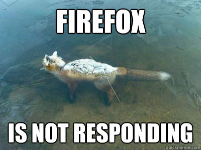 FIREFOX is not responding - FIREFOX is not responding  firefox is not responding