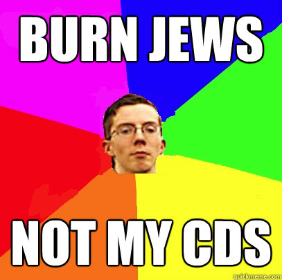 burn jews not my cds  