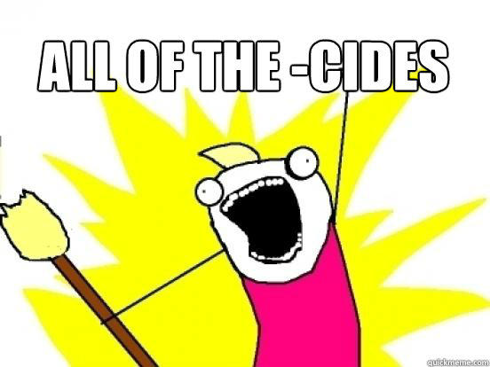 ALL OF THE -CIDES   X All The Things