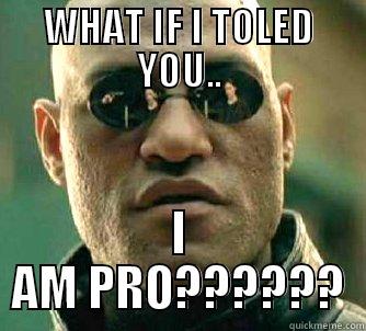 WHAT IF I TOLED YOU.. I AM PRO?????? Matrix Morpheus