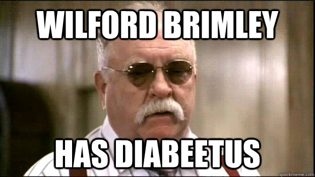 Wilford Brimley Has Diabeetus - Wilford Brimley Has Diabeetus  Misc