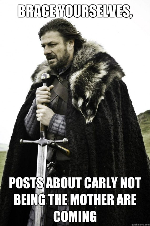 Brace yourselves, Posts about Carly not being the mother are coming  Brace yourself