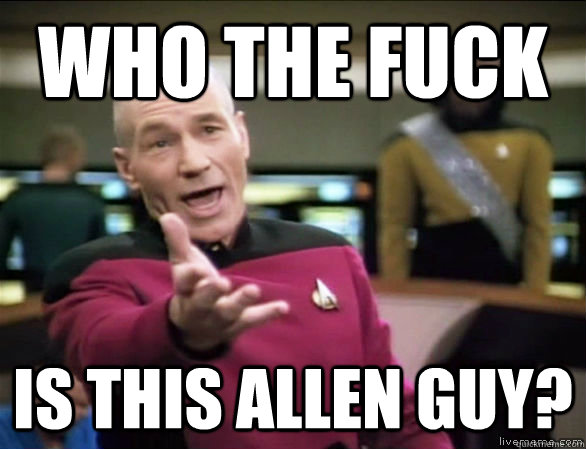 Who the Fuck is this Allen guy?  Annoyed Picard HD