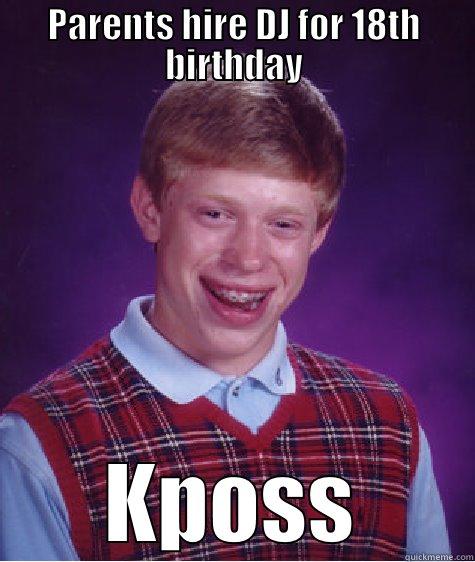PARENTS HIRE DJ FOR 18TH BIRTHDAY KPOSS Bad Luck Brian