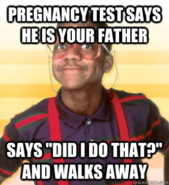 Pregnancy test says he is your father Says 