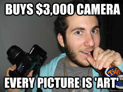 buys $3,000 camera Every picture is 'art'  