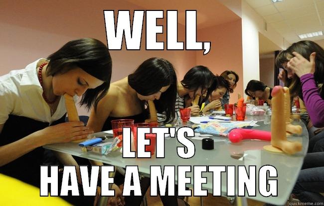 Let's have a meeting - WELL, LET'S HAVE A MEETING Misc