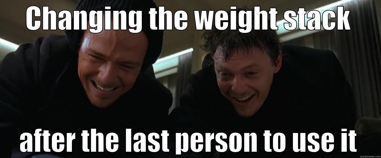 CHANGING THE WEIGHT STACK AFTER THE LAST PERSON TO USE IT Misc