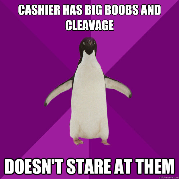 cashier has big boobs and cleavage doesn't stare at them  