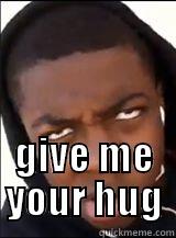  GIVE ME YOUR HUG Misc