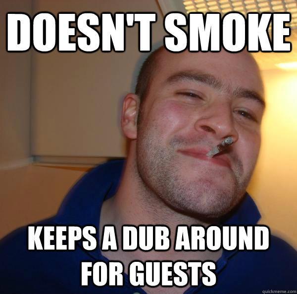 doesn't smoke keeps a dub around for guests - doesn't smoke keeps a dub around for guests  Misc
