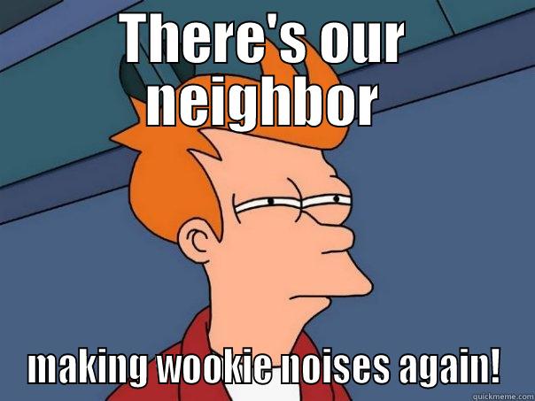 Sasquatch Steve puts out the garbage - THERE'S OUR NEIGHBOR MAKING WOOKIE NOISES AGAIN! Futurama Fry
