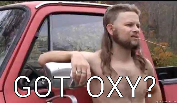  GOT  OXY? Almost Politically Correct Redneck