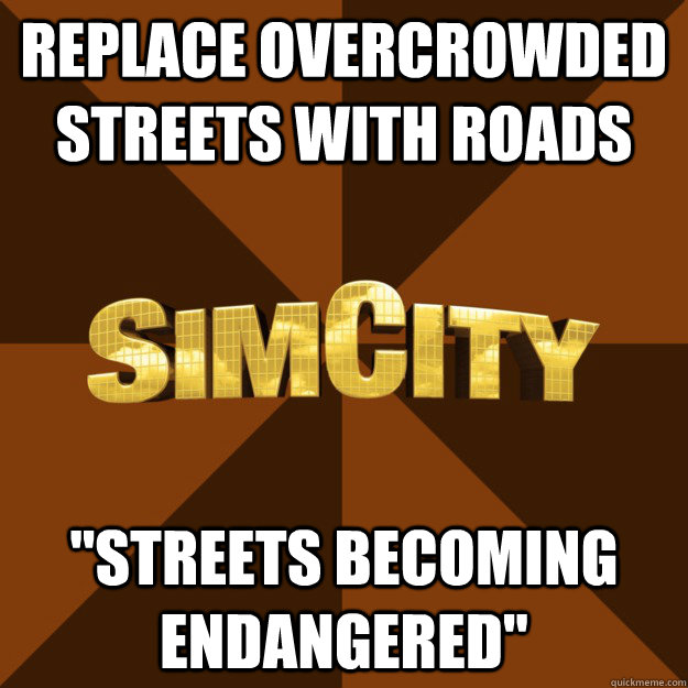 replace overcrowded streets with roads 