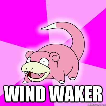  Wind Waker  Slowpoke