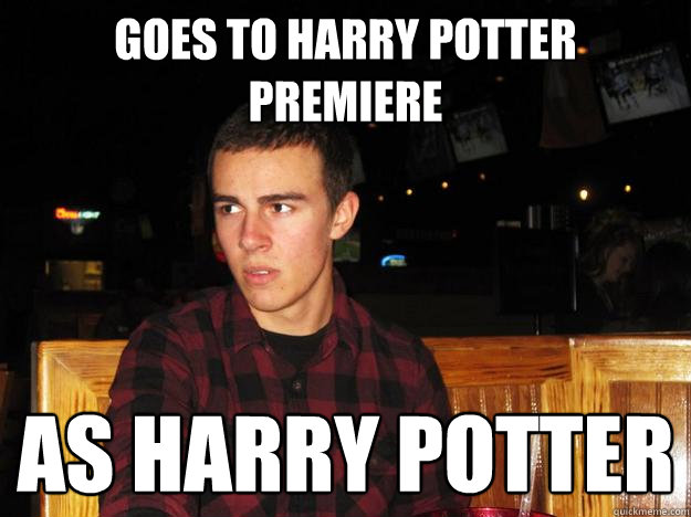 Goes to harry potter premiere as harry potter  Connor