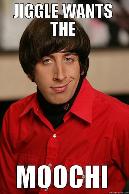 JIGGLES WANTS THE MOOCHI - JIGGLE WANTS THE MOOCHI Pickup Line Scientist
