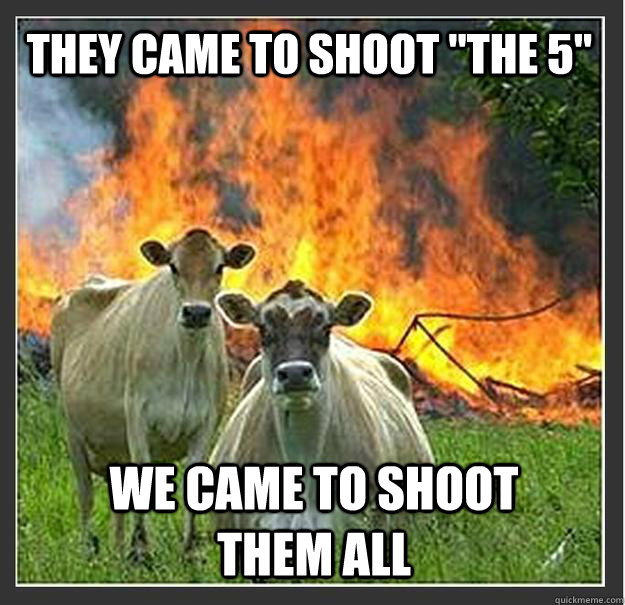 They came to shoot 