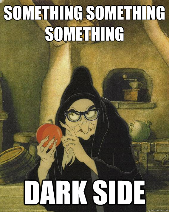 something something something dark side  Hipster Snow White Witch